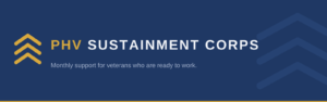 PHV Sustainment Corps: monthly support for veterans who are ready to work